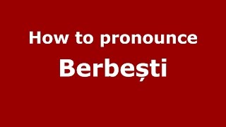 How to pronounce Berbești