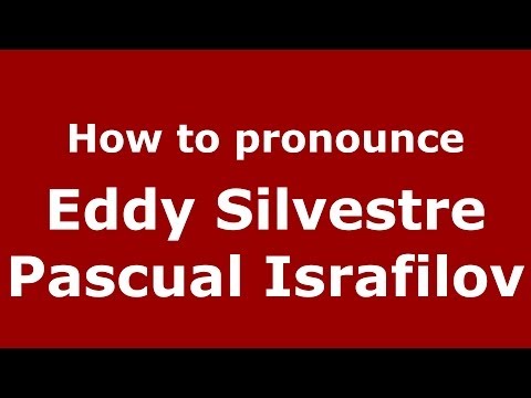 How to pronounce Eddy Silvestre Pascual Israfilov (Spanish/Spain) - PronounceNames.com