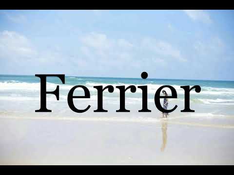 How To Pronounce Ferrier🌈🌈🌈🌈🌈🌈Pronunciation Of Ferrier