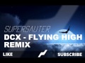 DCX - Flying High Remix 