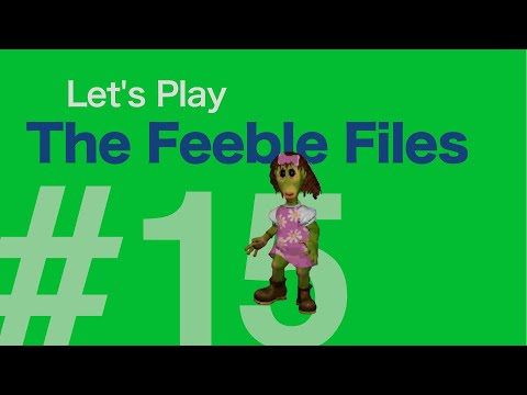 Let's Play The Feeble Files #15 - Xenophobia