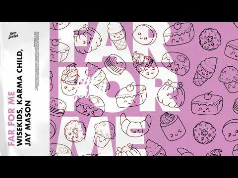 WISEKIDS, Karma Child, Jay Mason – Far For Me