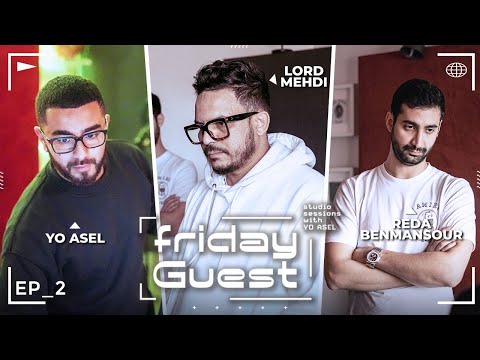 Yo Asel, Lord Mehdi, Reda Benmansour | FRIDAY GUEST Studio Sessions #2