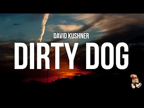 David Kushner - Dirty Dog (Lyrics)