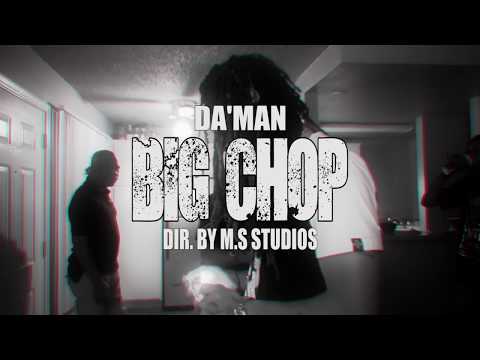 Da'Man - Big Chop ( Dir. by @MSStudiosYT)