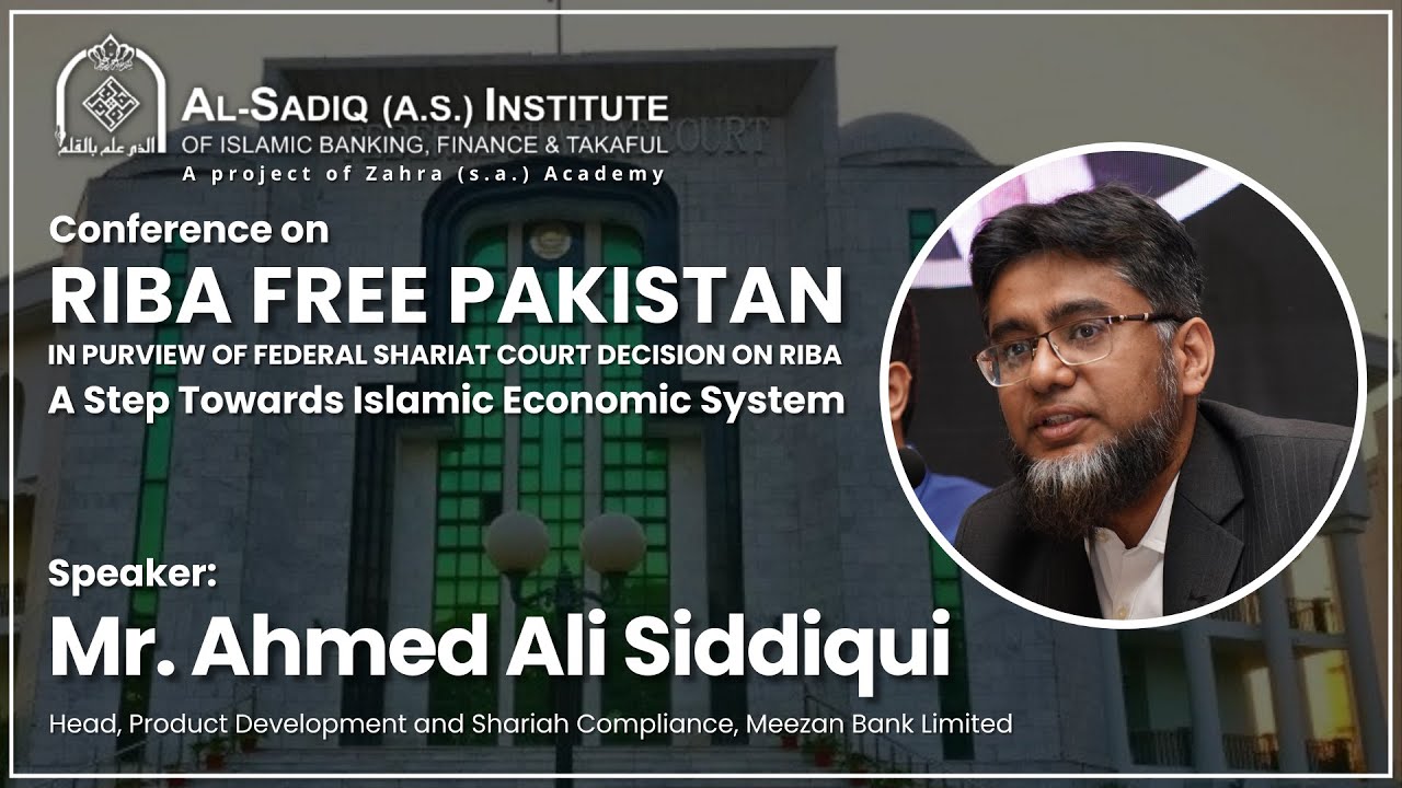 Mr. Ahmed Ali Siddiqui | Conference on Riba Free Pakistan | Al-Sadiq (a.s) Institute
