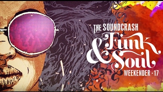 The Soundcrash Funk & Soul Weekender 2017 - FULL LINE UP