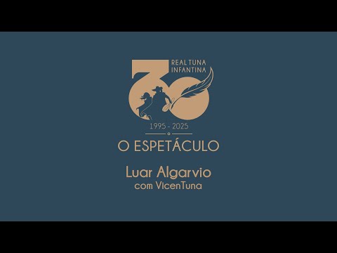 30 Anos - O Espetáculo | Luar Algarvio (com VicenTuna)