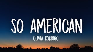 Olivia Rodrigo - ‎So American (Lyrics)
