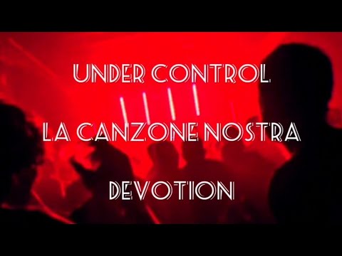 LA CANZONE NOSTRA x UNDER CONTROL x DEVOTION - (Blanco, Calvin Harris, Martin Ikin) [Saba Mashup]