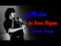 Ada(Lyrics):Sonu Nigam