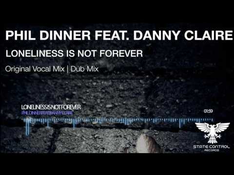 OUT NOW! Phil Dinner feat. Danny Claire - Loneliness Is Not Forever (Original Vocal Mix)