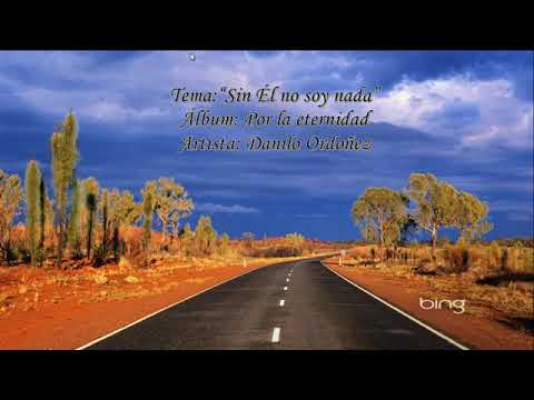 Sin el no soy nada Danilo Ordóñez