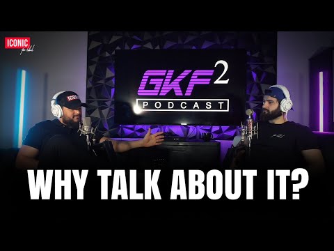 Why talk about it? | GKF2 Podcast  | EP 6 |