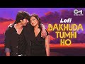 Bakhudha Tumhi Ho - Lofi Mix | Kismat Konnection | Atif Aslam & Alka Yagnik | Lofi Love Songs