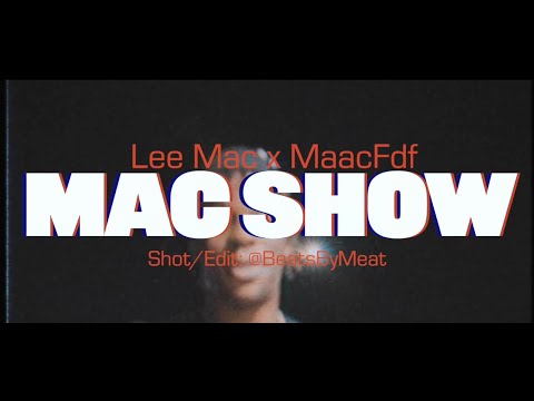 MaacFdf & Lee Mac - The MacShow (Official Video)