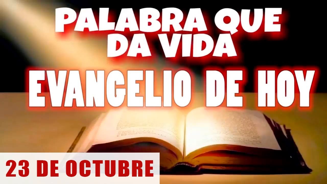 EVANGELIO DE HOY l MIÉRCOLES 23 DE OCTUBRE | CON ORACIÓN Y REFLEXIÓN | PALABRA QUE DA VIDA 📖