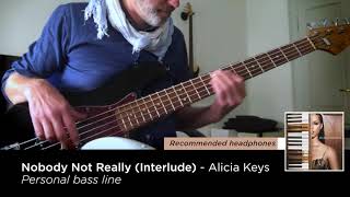Nobody to Really (interlude) - Alicia Keys - My Personal Bass line