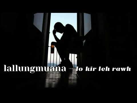 Lallungmuana - Lo kir leh rawh