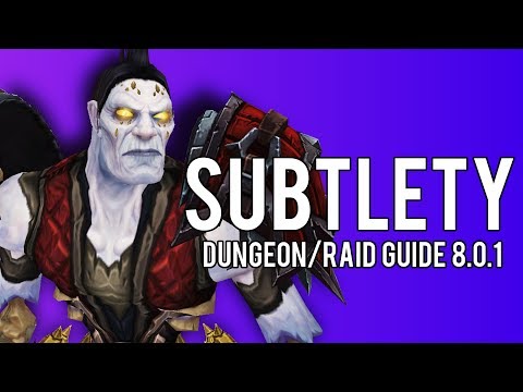 Basic Subtlety PvE Guide for Dungeons/Raids in BFA 8.0.1
