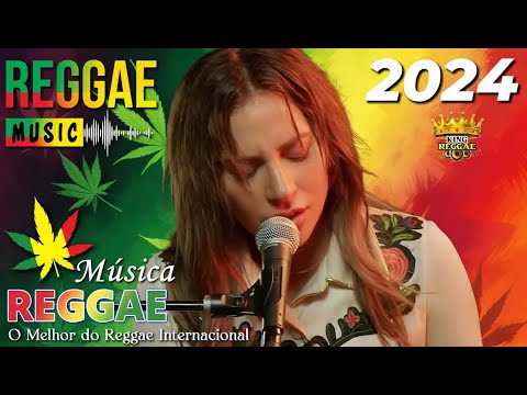 MÚSICA REGGAE REMIX INTERNACIONAL 2024 🎧 AS MELHORES DO REGGAE DO MARANHÃO 🎧 REGGAE DO MARANHÃO 2024