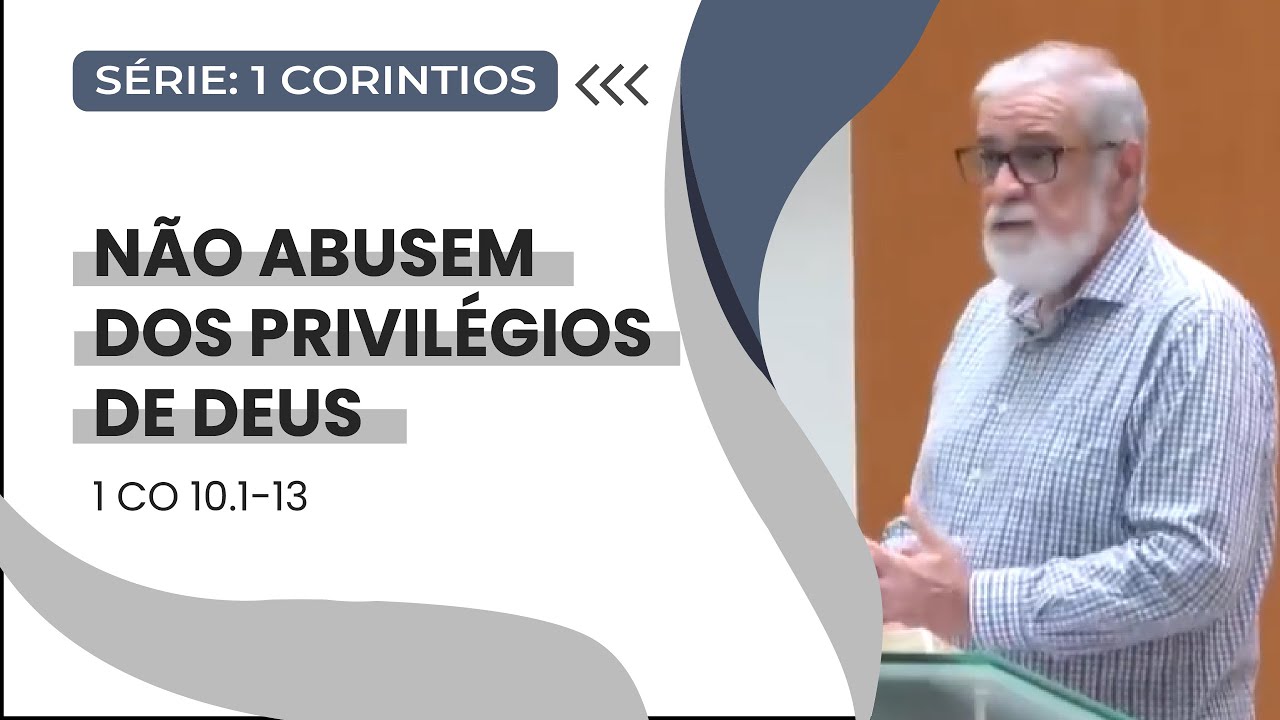 24. Não abusem dos privilégios de Deus (1Co 10.1-13)