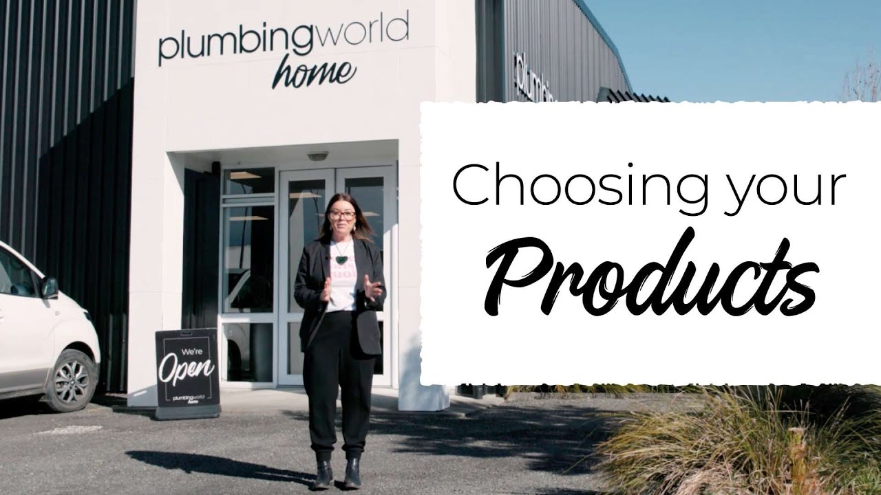 Choosing your products | Plumbing World Helps