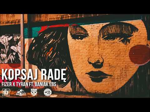 Fizer x Tyran feat. Baniak EBS - Kopsaj radę