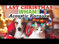 Last Christmas Wham (Acoustic Karaoke)