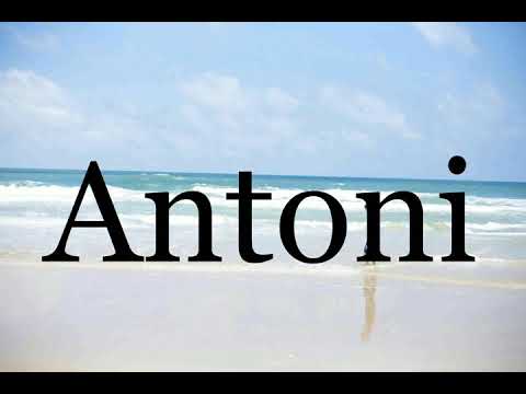 How To Pronounce Antoni🌈🌈🌈🌈🌈🌈Pronunciation Of Antoni