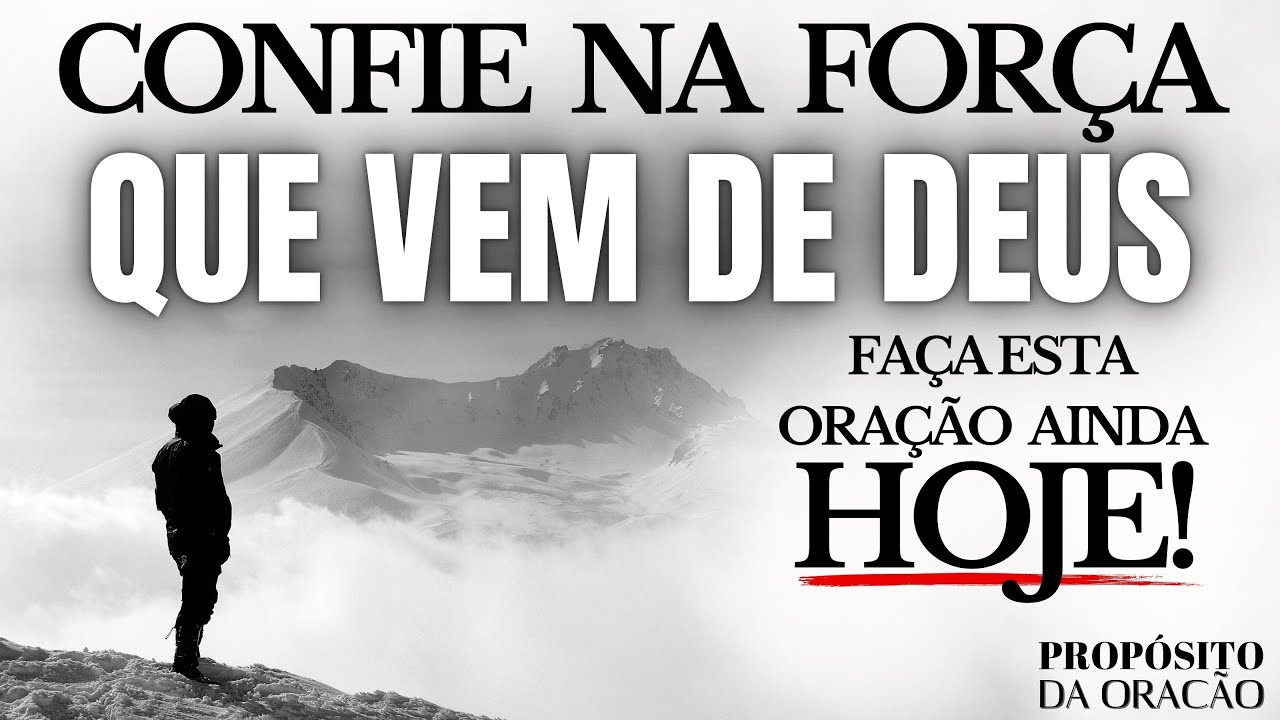 CONFIE NA FORÇA QUE VEM DE DEUS! ISSO É MUITO PODEROSO