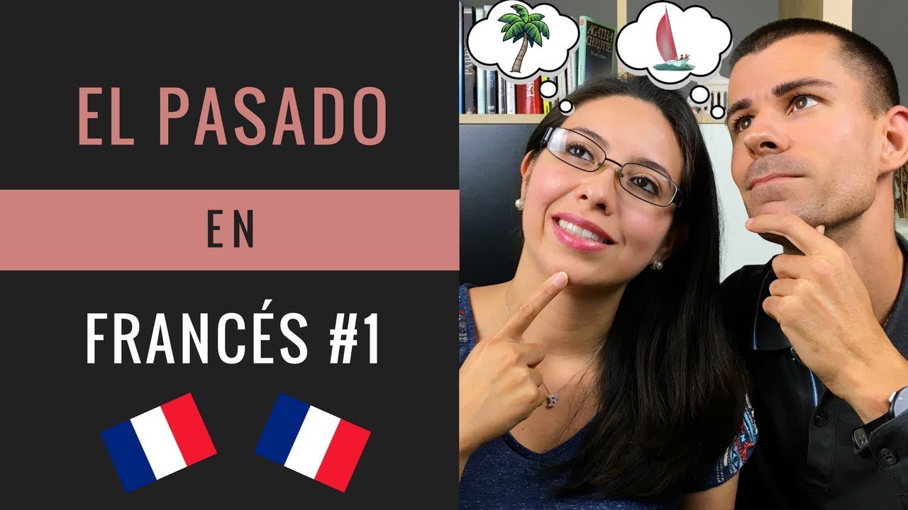 EL PASADO EN FRANCÉS: LE PASSÉ COMPOSÉ / Curso de gramática francesa
