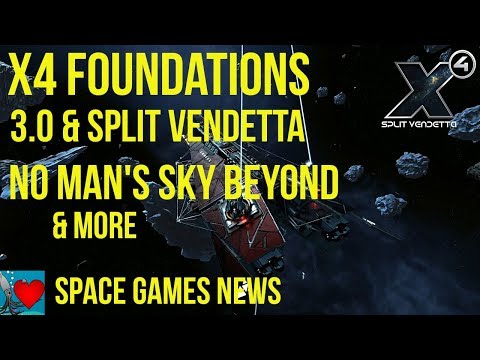 X4 Foundations 3.0 Update & Split Vendetta DLC, No Man's Sky Beyond - Space Games News 2019