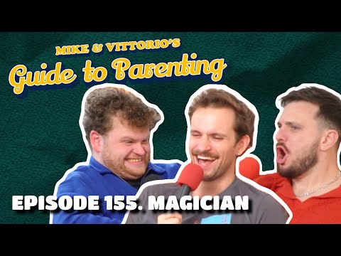 155. Magician (with Dan Tiernan) - Mike & Vittorio's Guide to Parenting