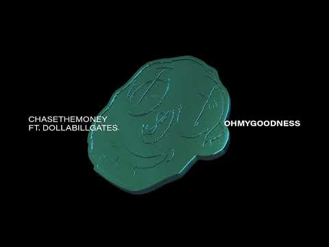 ChaseTheMoney ft. DollaBillGates - Oh My Goodness