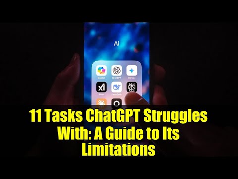 11 Tasks ChatGPT Struggles With: A Guide to Its Limitations