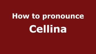 How to pronounce Cellina