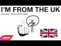 I M FROM THE UK MUSIC VIDEO
