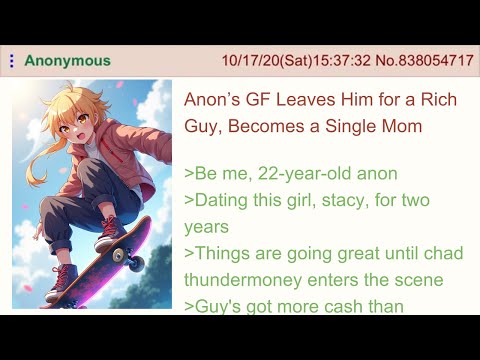 Anon’s GF Leaves Him for a Rich Guy, Becomes a Single Mom - 4Chan Greentext Stories