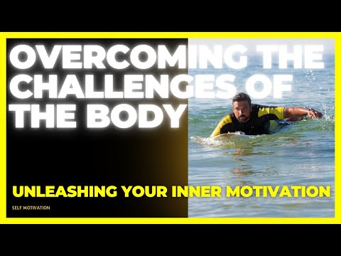 Overcoming the Challenges of the Body ( Motivational Video )