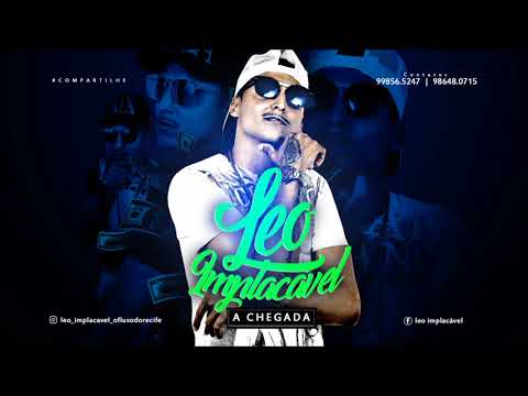 MC LEO IMPLACAVEL A CHEGADA MUSICA NOVA 2018