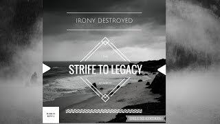 Irony Destroyed -Strife To Legacy (FULL EP ALBUM STREAM)