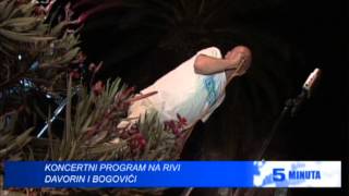 KONCERTNI PROGRAM NA RIVI: DAVORIN I BOGOVICI I CUVARI SVIRALA K5 TV
