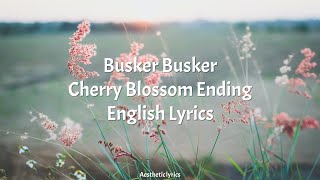 Cherry Blossom Ending // Busker Busker English Lyrics