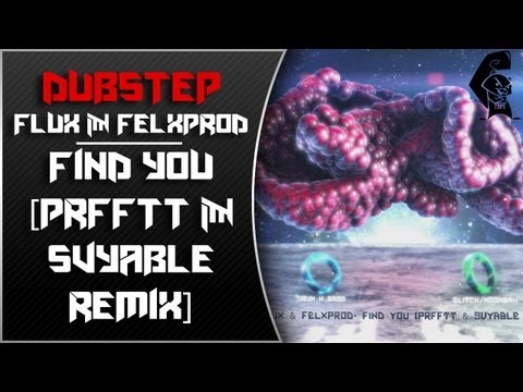 [Dubstep] Skrux & Felxprod- Find You [PRFFTT & Svyable Remix] | FREE D/L