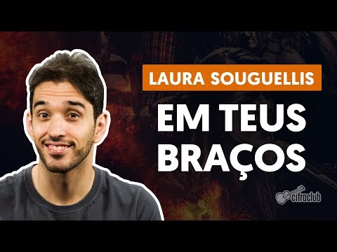 EM TEUS BRAÇOS - Laura Souguellis (aula de violão completa)