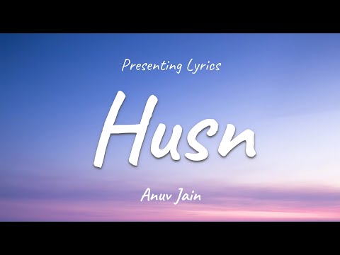 Husn (Lyrics) - Anuv Jain