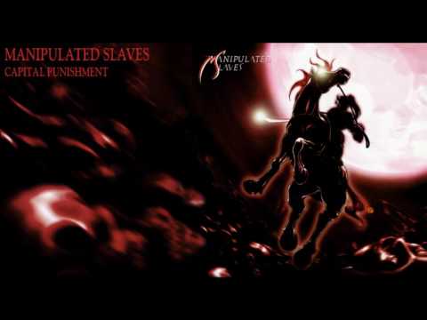 MANIPULATED SLAVES - Capital Punishment