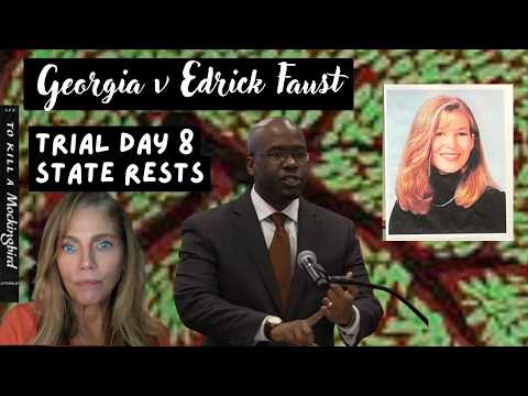 GA v Edrick Faust Trial Day 8💥State's Case Wrapping?💥2001 Tara Baker M*rder