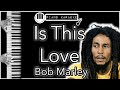 Is This Love - Bob Marley - Piano Karaoke Instrumental